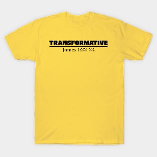 TRANSFORMATIVE: JAMES 1:22-24 T-Shirt